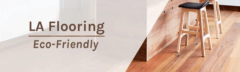 Eco Friendly Flooring La Flooring Your Flooring Experts